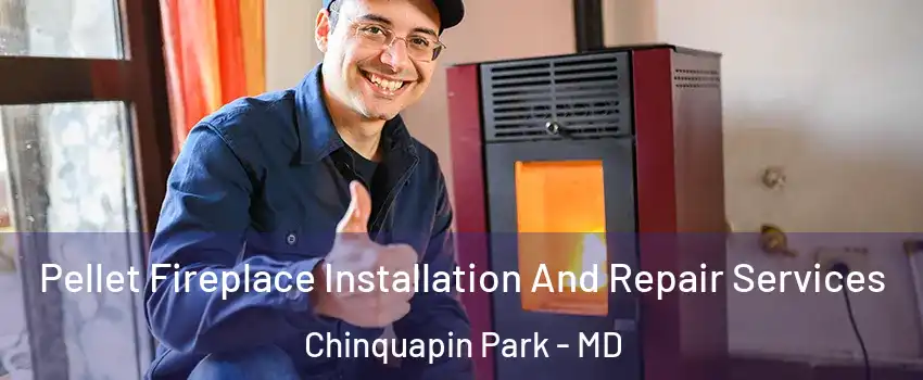 Pellet Fireplace Installation And Repair Services Chinquapin Park - MD