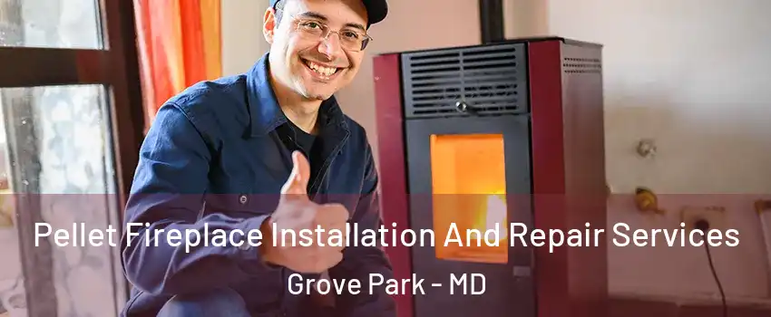 Pellet Fireplace Installation And Repair Services Grove Park - MD