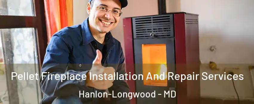 Pellet Fireplace Installation And Repair Services Hanlon-Longwood - MD