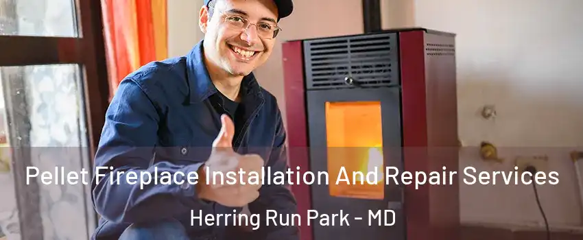 Pellet Fireplace Installation And Repair Services Herring Run Park - MD