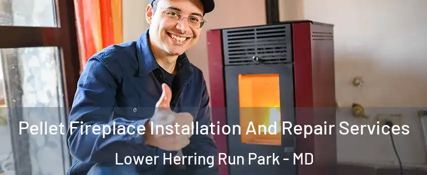 Pellet Fireplace Installation And Repair Services Lower Herring Run Park - MD