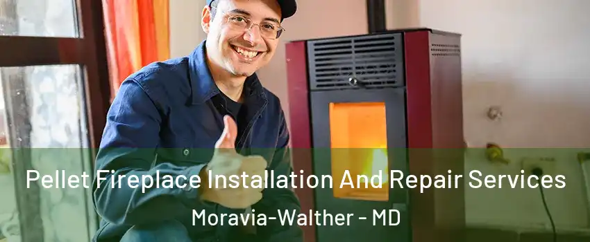 Pellet Fireplace Installation And Repair Services Moravia-Walther - MD