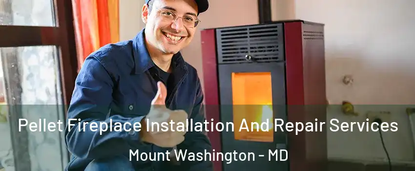 Pellet Fireplace Installation And Repair Services Mount Washington - MD