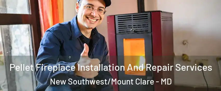 Pellet Fireplace Installation And Repair Services New Southwest/Mount Clare - MD