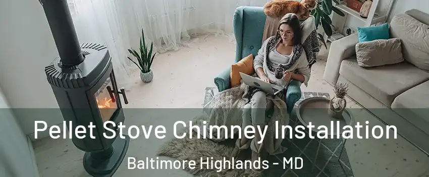 Pellet Stove Chimney Installation Baltimore Highlands - MD
