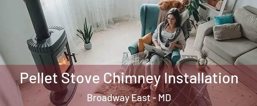 Pellet Stove Chimney Installation Broadway East - MD