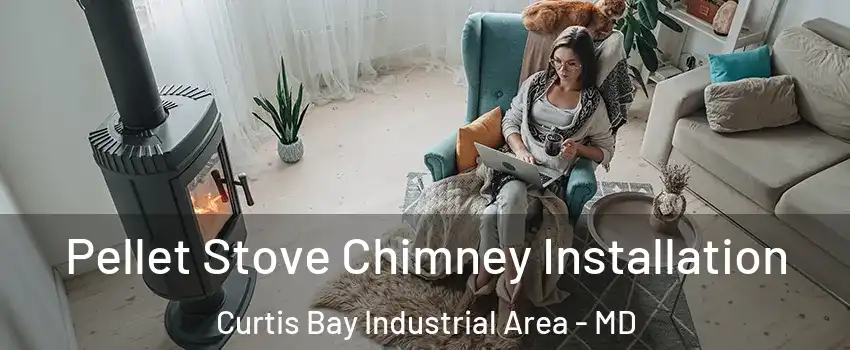 Pellet Stove Chimney Installation Curtis Bay Industrial Area - MD