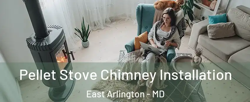 Pellet Stove Chimney Installation East Arlington - MD