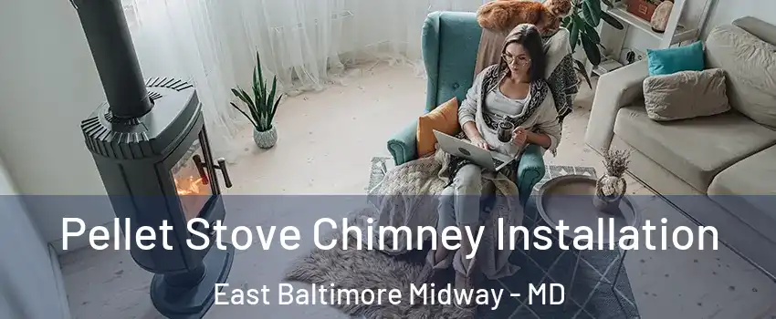 Pellet Stove Chimney Installation East Baltimore Midway - MD