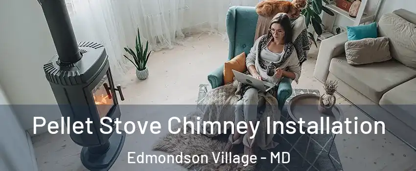 Pellet Stove Chimney Installation Edmondson Village - MD