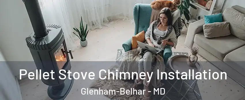 Pellet Stove Chimney Installation Glenham-Belhar - MD