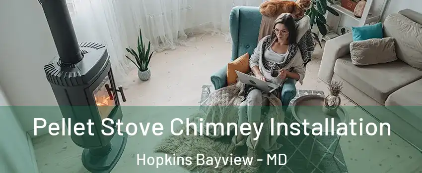 Pellet Stove Chimney Installation Hopkins Bayview - MD
