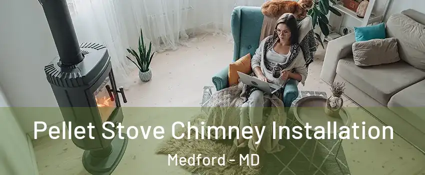 Pellet Stove Chimney Installation Medford - MD