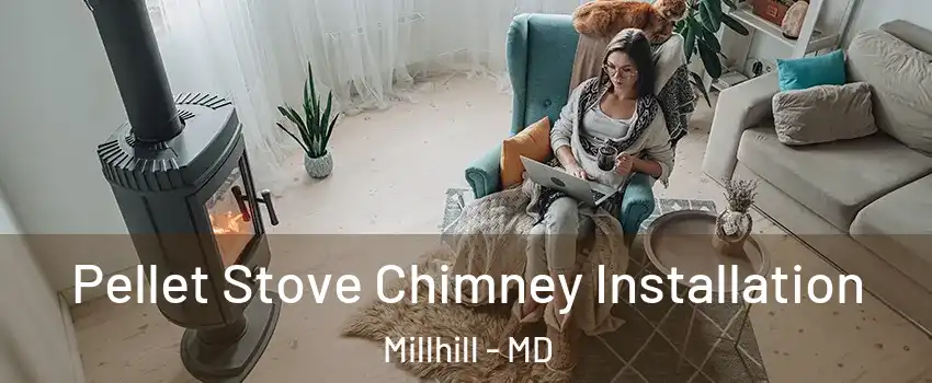 Pellet Stove Chimney Installation Millhill - MD