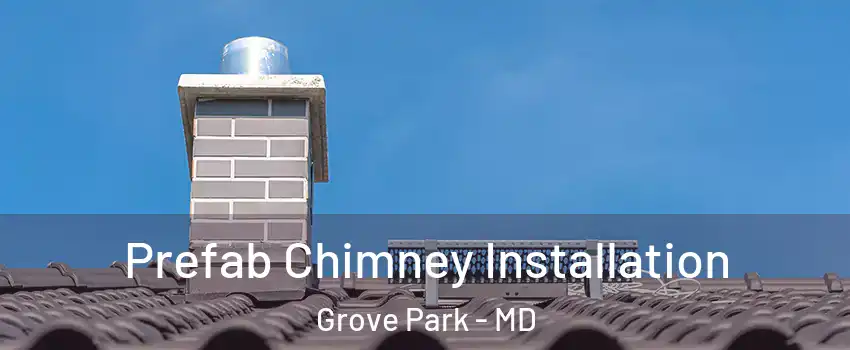 Prefab Chimney Installation Grove Park - MD