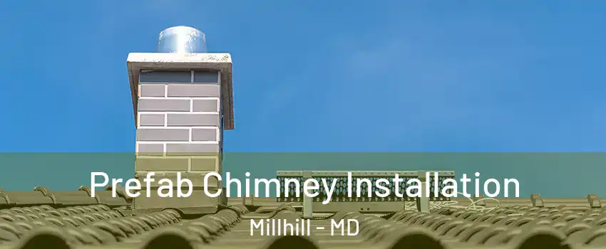 Prefab Chimney Installation Millhill - MD