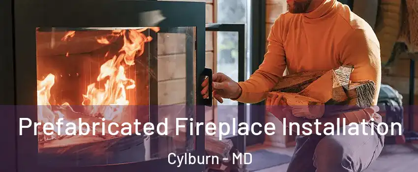 Prefabricated Fireplace Installation Cylburn - MD