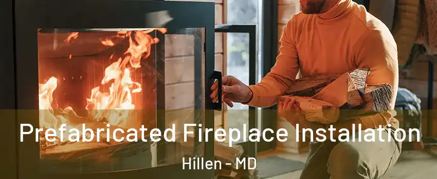 Prefabricated Fireplace Installation Hillen - MD