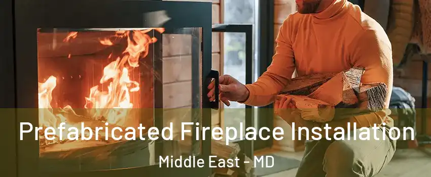 Prefabricated Fireplace Installation Middle East - MD