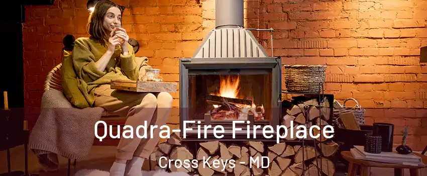 Quadra-Fire Fireplace Cross Keys - MD