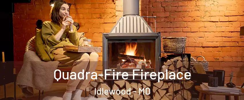 Quadra-Fire Fireplace Idlewood - MD