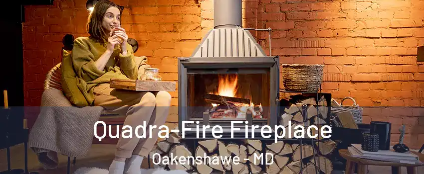 Quadra-Fire Fireplace Oakenshawe - MD