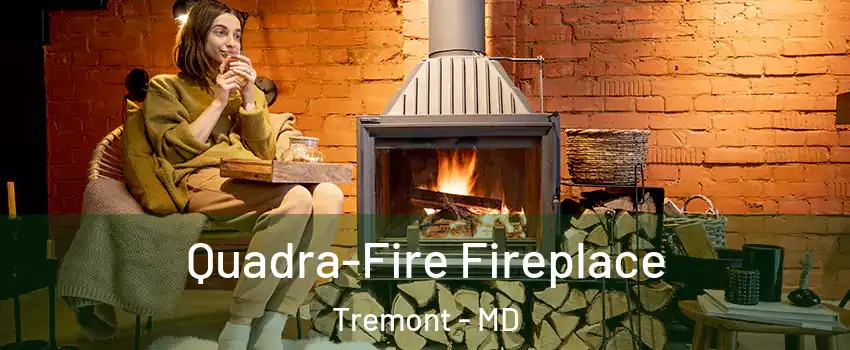 Quadra-Fire Fireplace Tremont - MD