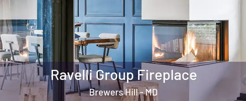 Ravelli Group Fireplace Brewers Hill - MD