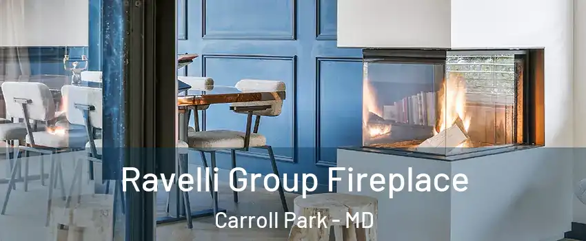 Ravelli Group Fireplace Carroll Park - MD