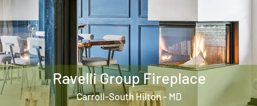 Ravelli Group Fireplace Carroll-South Hilton - MD