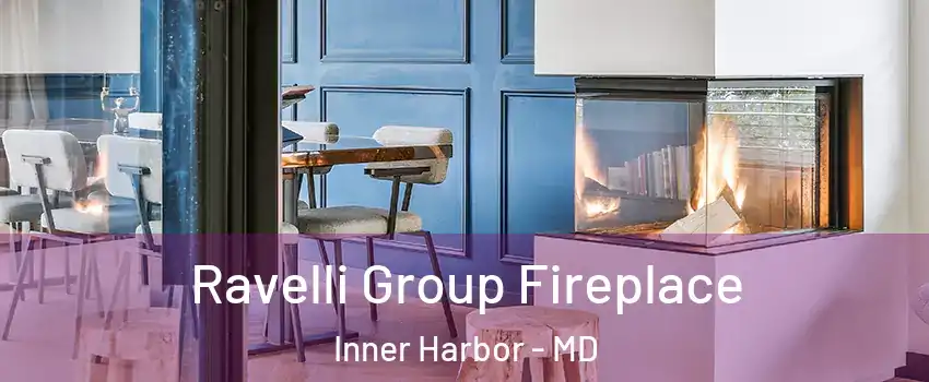 Ravelli Group Fireplace Inner Harbor - MD