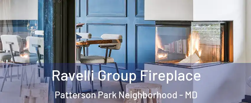 Ravelli Group Fireplace Patterson Park Neighborhood - MD