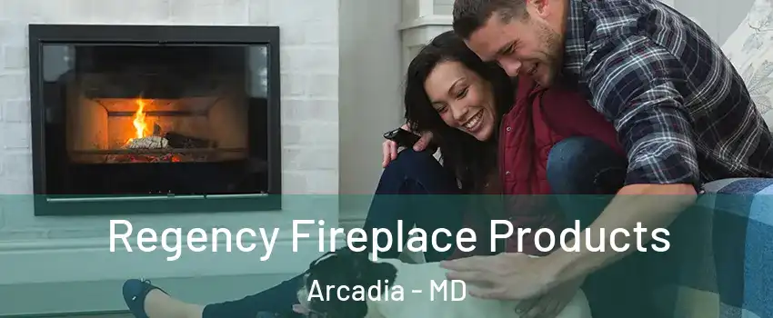 Regency Fireplace Products Arcadia - MD