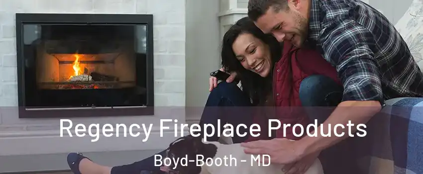 Regency Fireplace Products Boyd-Booth - MD