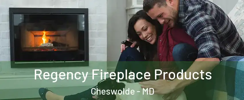 Regency Fireplace Products Cheswolde - MD