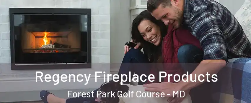 Regency Fireplace Products Forest Park Golf Course - MD
