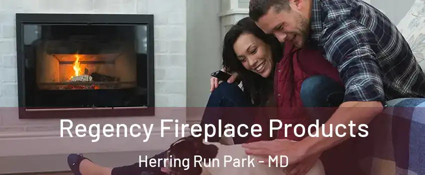 Regency Fireplace Products Herring Run Park - MD