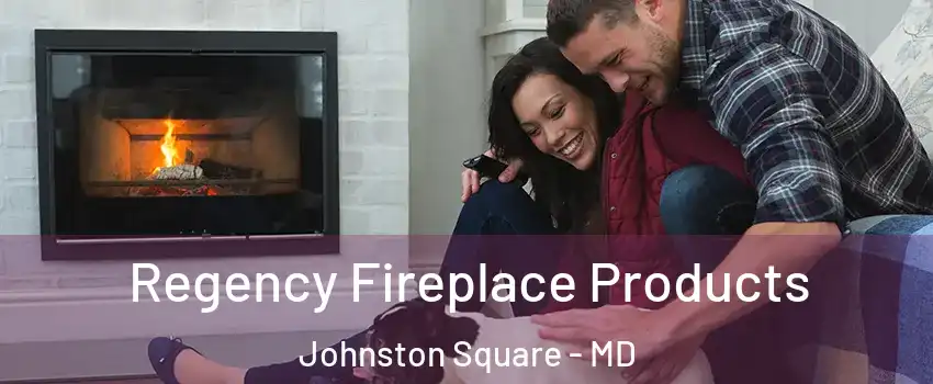 Regency Fireplace Products Johnston Square - MD