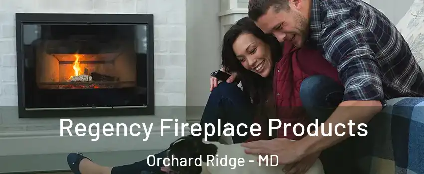 Regency Fireplace Products Orchard Ridge - MD