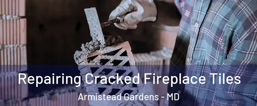 Repairing Cracked Fireplace Tiles Armistead Gardens - MD