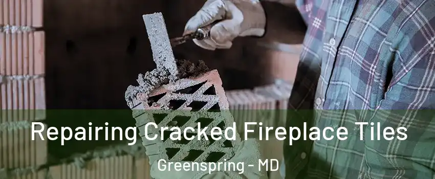 Repairing Cracked Fireplace Tiles Greenspring - MD