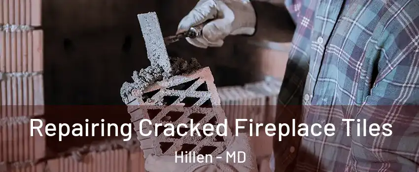 Repairing Cracked Fireplace Tiles Hillen - MD