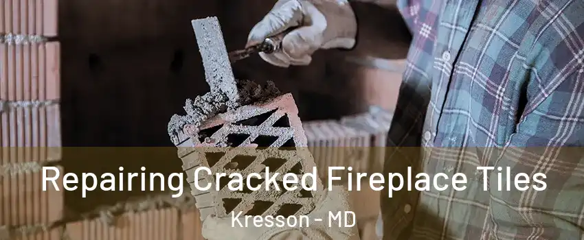 Repairing Cracked Fireplace Tiles Kresson - MD