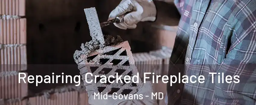 Repairing Cracked Fireplace Tiles Mid-Govans - MD