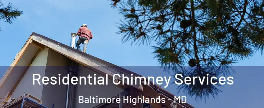 Residential Chimney Services Baltimore Highlands - MD