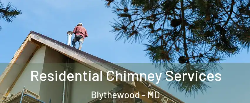 Residential Chimney Services Blythewood - MD