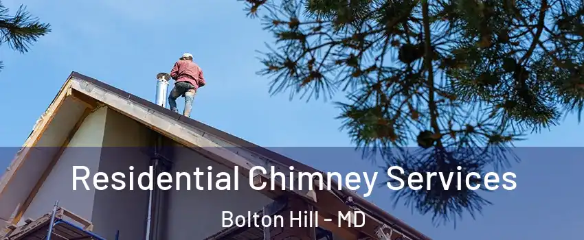 Residential Chimney Services Bolton Hill - MD