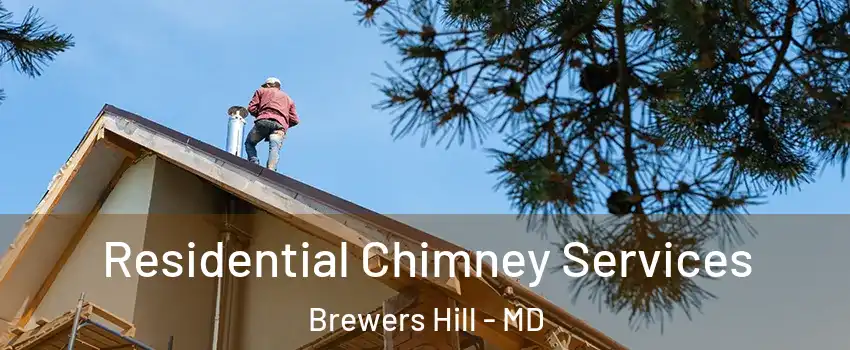 Residential Chimney Services Brewers Hill - MD