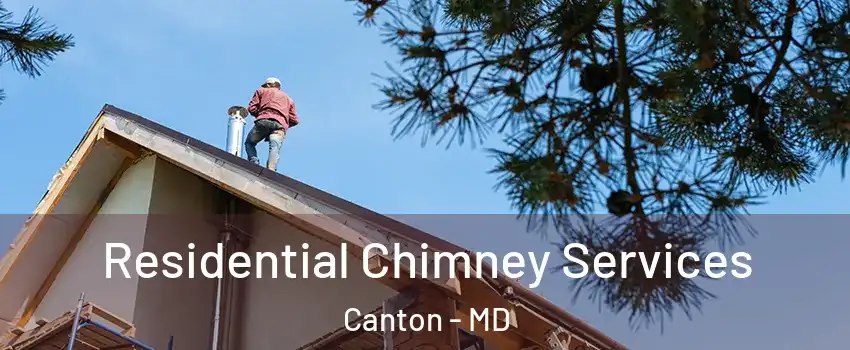 Residential Chimney Services Canton - MD