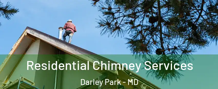 Residential Chimney Services Darley Park - MD